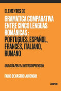 Elementos de Gramática Comparativa entre Cinco Lenguas Románicas: Portugués, Español, Francés, Italiano, Rumano - una guía para la intecomprensión - Paperback