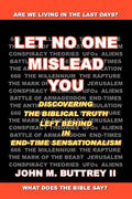 Let No One Mislead You: Discovering the Biblical Truth Left Behind in End-Time Sensationalism - Paperback