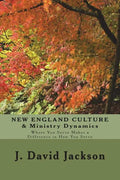 NEW ENGLAND CULTURE & Ministry Dynamics: Where You Serve Makes a Difference in How You Serve - Paperback