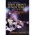 The Things They Didn't Teach You In Seminary, Priceless Jewels for Practical Church Leadership - Paperback