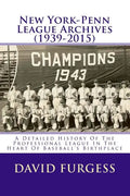New York-Penn League Archives (1939-2015): A Comprehensive Overview Of The Professional League In The Heart Of Baseball's Birthplace - Paperback