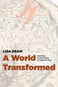 A World Transformed: Exploring the Spirituality of Medieval Maps - Hardcover