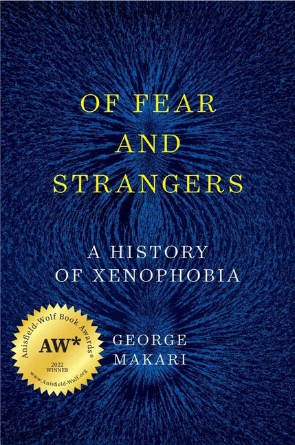 Of Fear and Strangers: A History of Xenophobia - Hardcover
