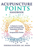 Acupuncture Points Handbook: A Patient's Guide to the Locations and Functions of over 400 Acupuncture Points - Paperback