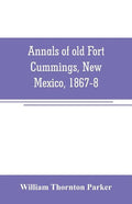 Annals of old Fort Cummings, New Mexico, 1867-8 - Paperback