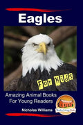 Eagles For Kids Amazing Animal Books For Young Readers - Paperback