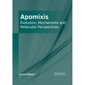 Apomixis: Evolution, Mechanisms and Molecular Perspectives - Hardcover
