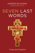 Seven Last Words: Cross and Creation - Paperback