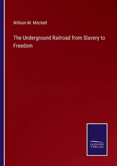 The Underground Railroad from Slavery to Freedom - Paperback
