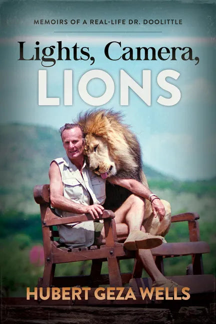 Lights, Camera, Lions: Memoirs of a Real-Life Dr. Doolittle - Paperback
