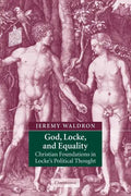 God, Locke, and Equality: Christian Foundations in Locke's Political Thought - Paperback