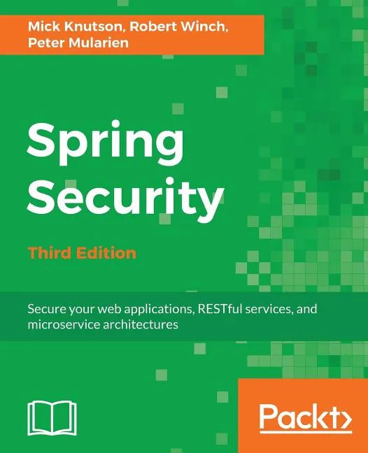 Spring Security - Third Edition: Secure your web applications, RESTful services, and microservice architectures - Paperback