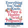 Everything You Need to Know to Have a Healthy Twin Pregnancy: From Pregnancy Through Labor and Delivery . . . A Doctor's Step-by-Step Guide for Parent - Paperback