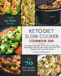 Keto Diet Slow Cooker Cookbook 2019: Lose Weight Rapidly, Prevent Disease and Have a Healthier Lifestyle with Simple Tasty Low Carb Ketogenic Diet Cro - Paperback