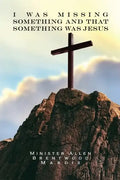 I was Missing Something and That Something Was Jesus - Paperback