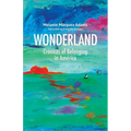 Wonderland: Crónicas of Belonging in América - Paperback