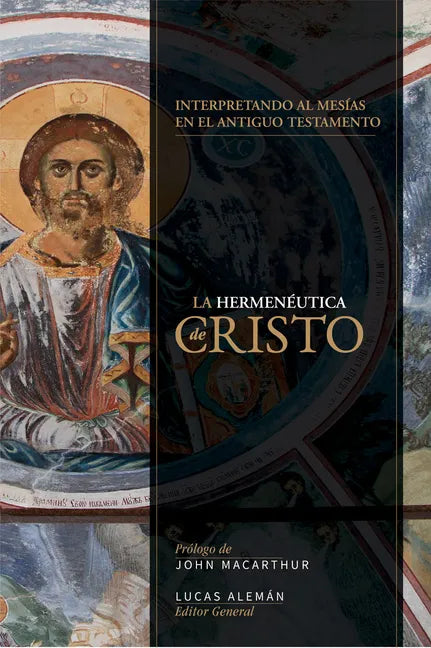 Hermenéutica de Cristo: Hacia Una Interpretación Cristotélica del Antiguo Testamento - Paperback