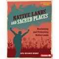 Native Lands and Sacred Places: Reclaiming and Protecting Native Lands - Library Binding