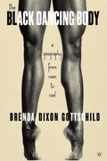 The Black Dancing Body: A Geography from Coon to Cool - Paperback