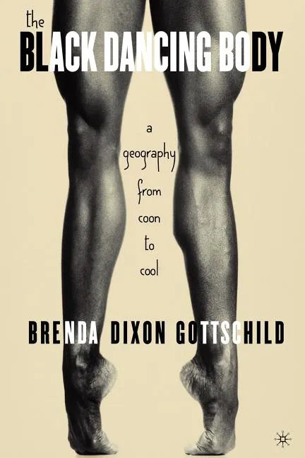 The Black Dancing Body: A Geography from Coon to Cool - Paperback