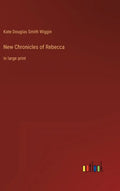 New Chronicles of Rebecca: in large print - Hardcover