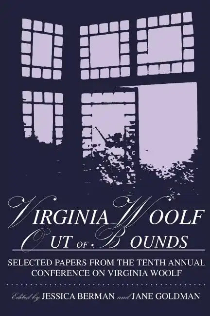 Virginia Woolf: Out of Bounds: Selected Papers from the Tenth Annual Conference on Virginia Woolf - Paperback