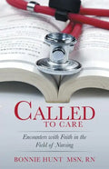 Called to Care: Encounters with Faith in the Field of Nursing - Paperback