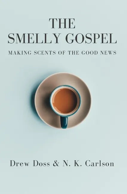 The Smelly Gospel: Making Scents of the Good News - Paperback