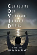 Controlling Our Vulnerable Intimate Details: A True Story... - Hardcover