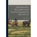 The Mound-builders And Platycnemism In Michigan - Paperback