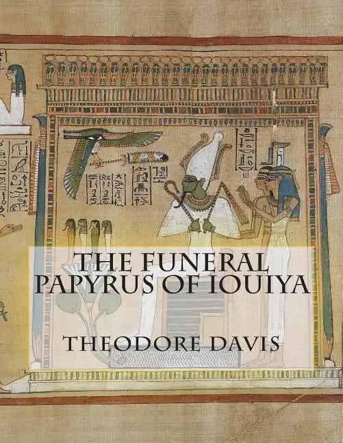 The Funeral Papyrus of Iouiya - Paperback