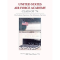 United States Air Force Academy Class of '74: Our Academy Experience, Our Adventures, Our Lives - Paperback