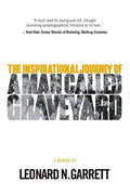 A Man Called Graveyard: The Inspirational Journey of Leonard Graveyard Garrett - Paperback