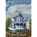 An Empty House by the River - Hardcover