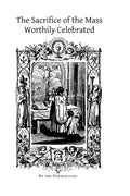 The Sacrifice of the Mass Worthily Celebrated - Paperback