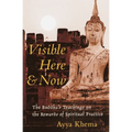 Visible Here and Now: The Buddha's Teachings on the Rewards of Spiritual Practice - Paperback