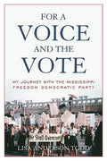 For a Voice and the Vote: My Journey with the Mississippi Freedom Democratic Party - Paperback