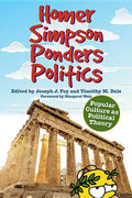 Homer Simpson Ponders Politics: Popular Culture as Political Theory - Hardcover
