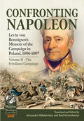 Confronting Napoleon: Levin Von Bennigsen's Memoir of the Campaign in Poland, 1806-1807: Volume II - The Friedland Campaign - Paperback