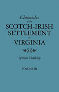 Chronicles of the Scotch-Irish Settlement in Virginia. Extracted from the Original Court Records of Augusta County, 1745-1800. Volume III - Paperback