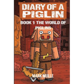 Diary of a Piglin Book 1: The World of Piglins - Paperback