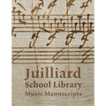 Juilliard School Library Music Manuscripts: By and for Performers - Hardcover