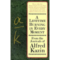 A Lifetime Burning in Every Moment: From the Journals of Alfred Kazin - Paperback