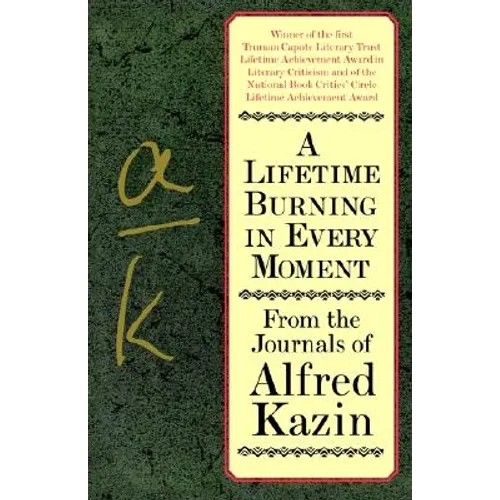 A Lifetime Burning in Every Moment: From the Journals of Alfred Kazin - Paperback