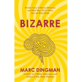 Bizarre: The Most Peculiar Cases of Human Behavior and What They Tell Us about How the Brain Works - Paperback