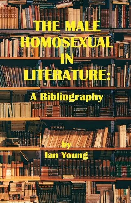The Male Homosexual in Literature: A Bibliography - Paperback