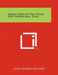 Spring Flora of the Dallas Fort Worth Area, Texas - Paperback