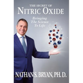 The Secret of Nitric Oxide-Bringing The Science To Life - Paperback