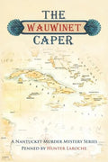 The Wauwinet Caper: A Nantucket Murder Mystery Series - Paperback