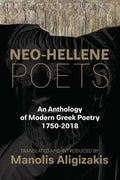 Neo-Hellene Poets: An Anthology of Modern Greek Poetry: 1750-2018 - Paperback